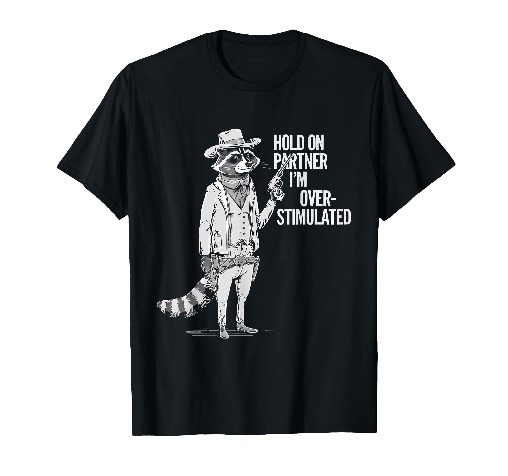 Funny Hold Partner Im Overstimulated T-Shirt - Custom Art Print for Adults - T-Shirt, Sweatshirt, Hoodie