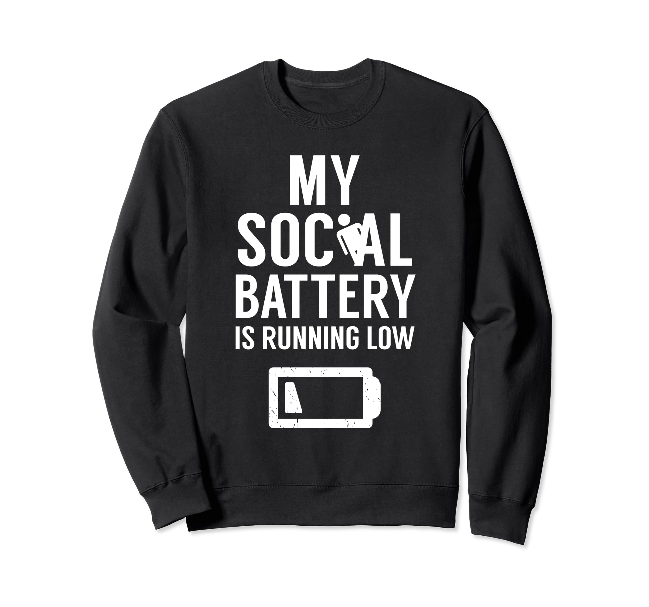 My Social Battery Is Running Low Sweatshirt - Unique Graphic Unisex - T-Shirt, Sweatshirt, Hoodie