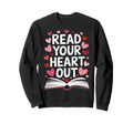 Book Nerd Read Your Heart Out Sweatshirt - Minimalist Print Men Women - T-Shirt, Sweatshirt, Hoodie