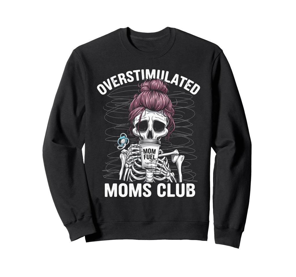 Overstimulated Moms Club Mom Sweatshirt - Graphic Print for Adults - T-Shirt, Sweatshirt, Hoodie