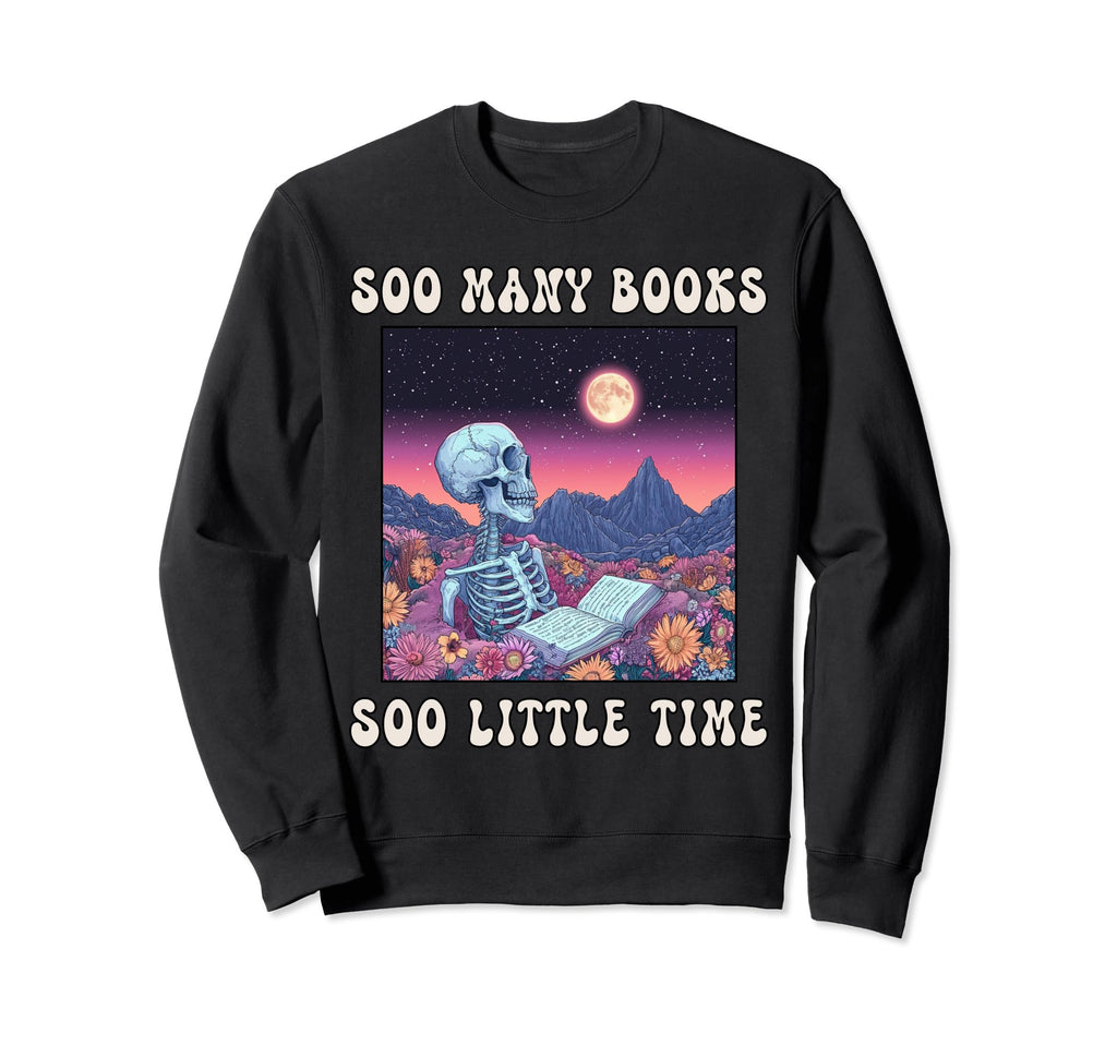 Bibliophile Soo Many Books Soo Sweatshirt - Trendy Graphic Men Women - T-Shirt, Sweatshirt, Hoodie