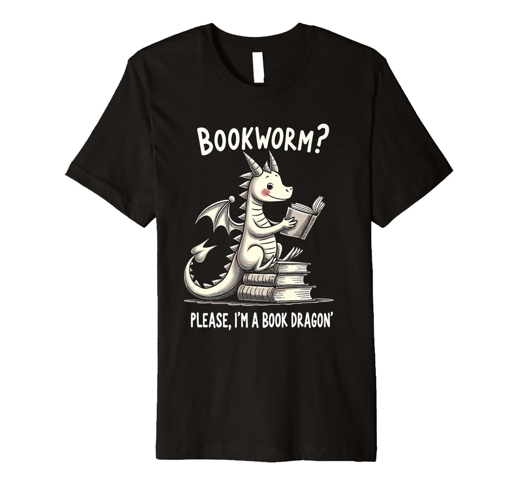 Bookworm Please Im Book Dragon T-Shirt - Novelty Apparel Men Women - T-Shirt, Sweatshirt, Hoodie
