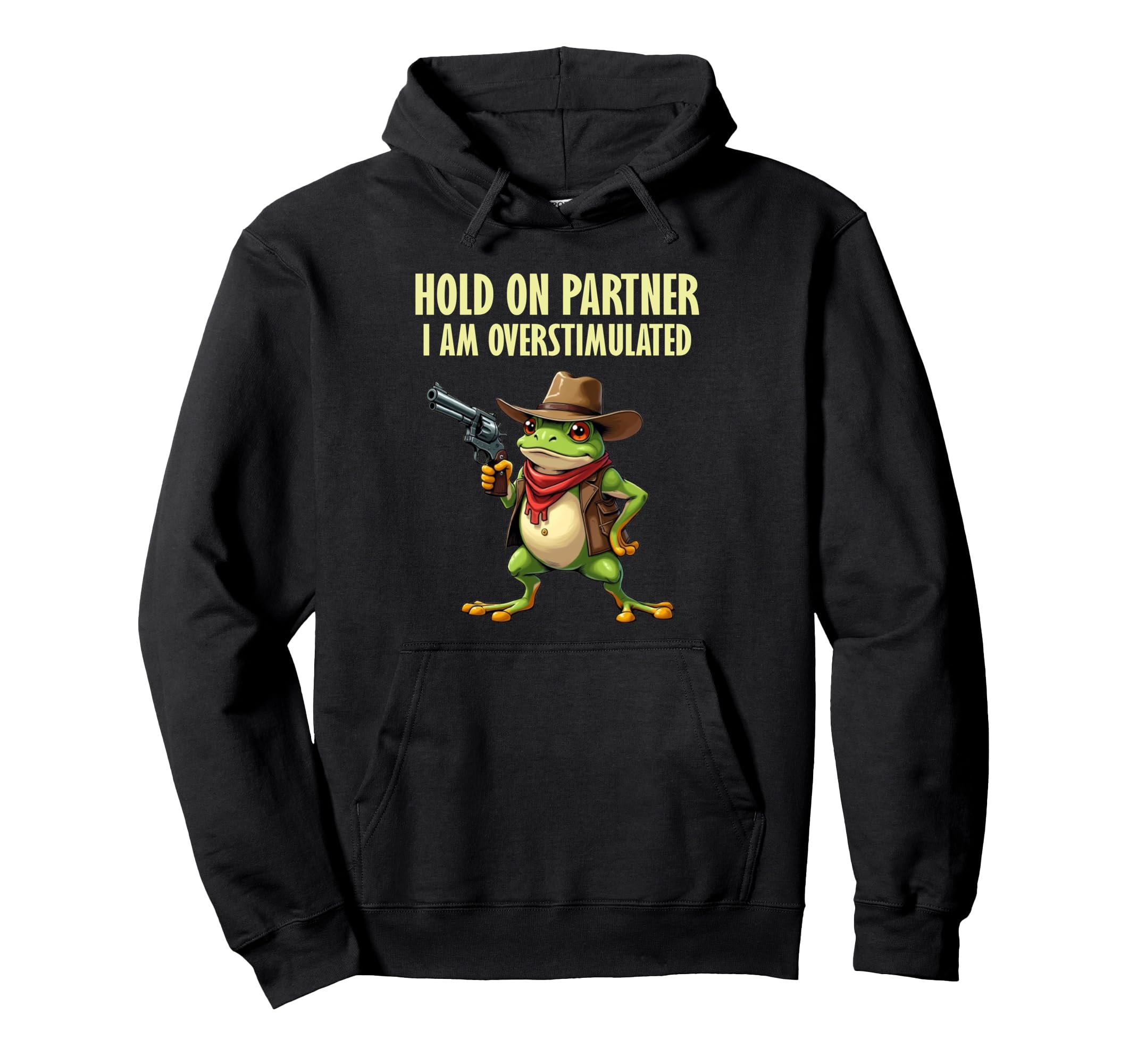 Hold Partner Im Overstimulated Funny Hoodie - Casual Everyday Wear Unisex - T-Shirt, Sweatshirt, Hoodie