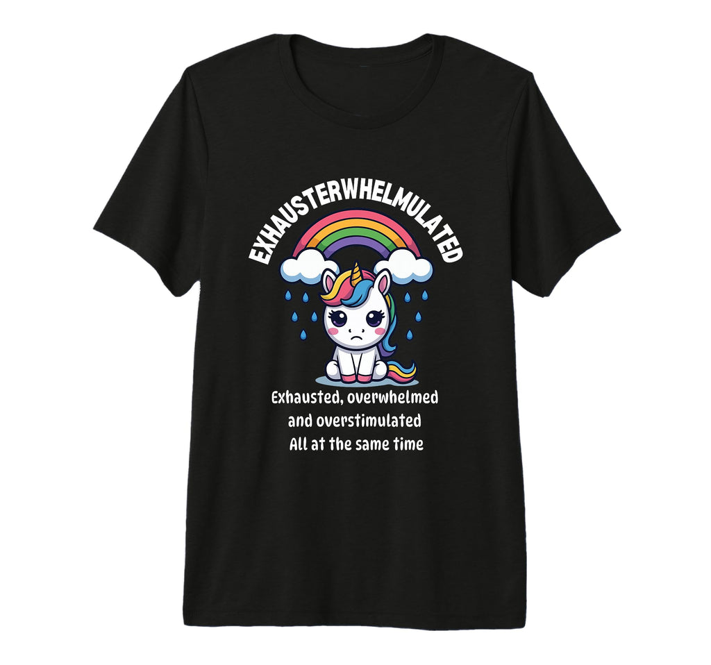 Overstimulated Overwhelmed Exhausted T-Shirt - Graphic Print for Adults - T-Shirt, Sweatshirt, Hoodie