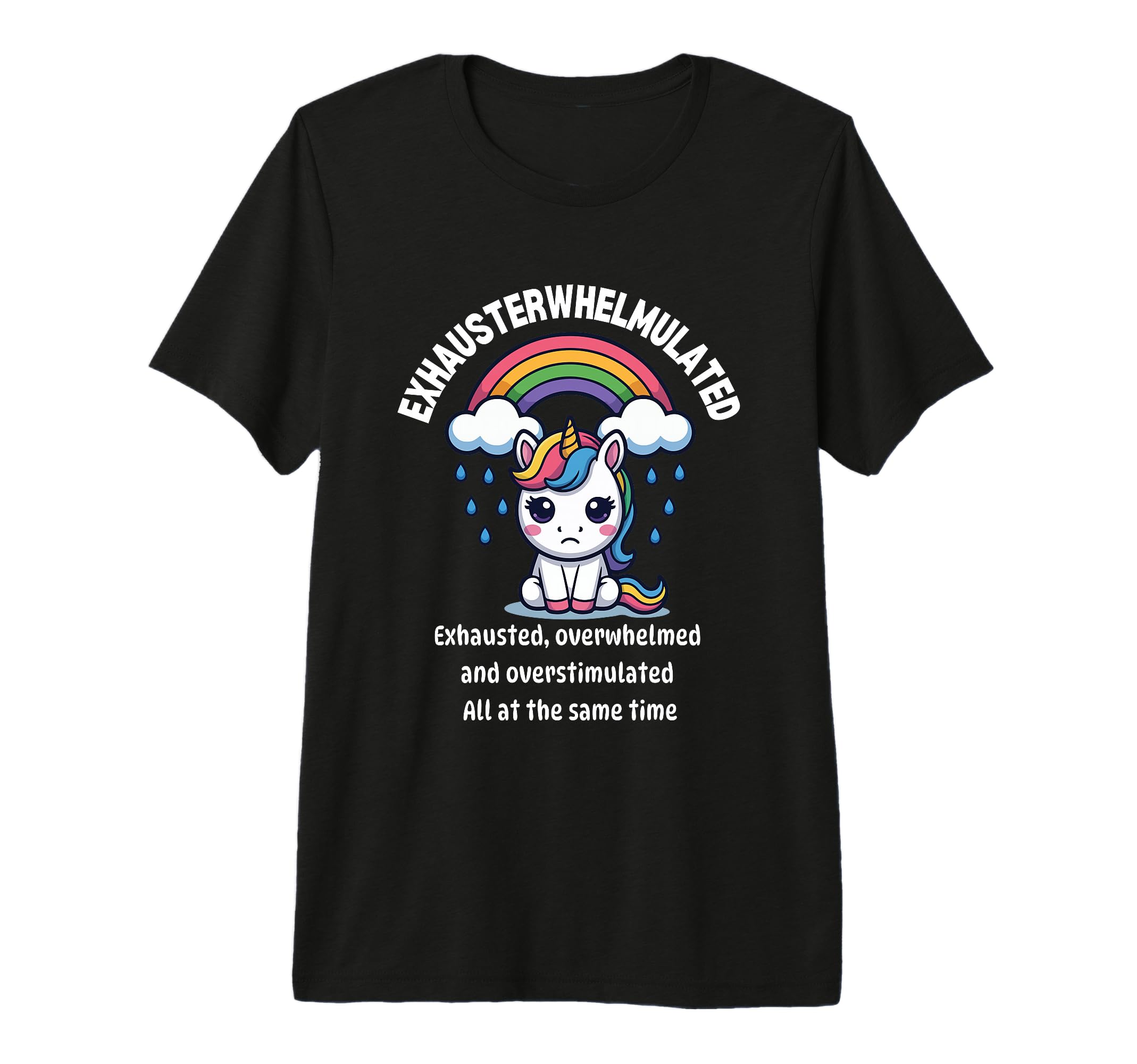 Overstimulated Overwhelmed Exhausted T-Shirt - Graphic Print for Adults - T-Shirt, Sweatshirt, Hoodie