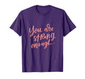 You Are Strong Enough Doula Midwife T-Shirt - Unique Graphic Men Women - T-Shirt, Sweatshirt, Hoodie