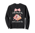 I Like Big Books And I Cannot Lie Sweatshirt - Graphic Print Unisex - T-Shirt, Sweatshirt, Hoodie