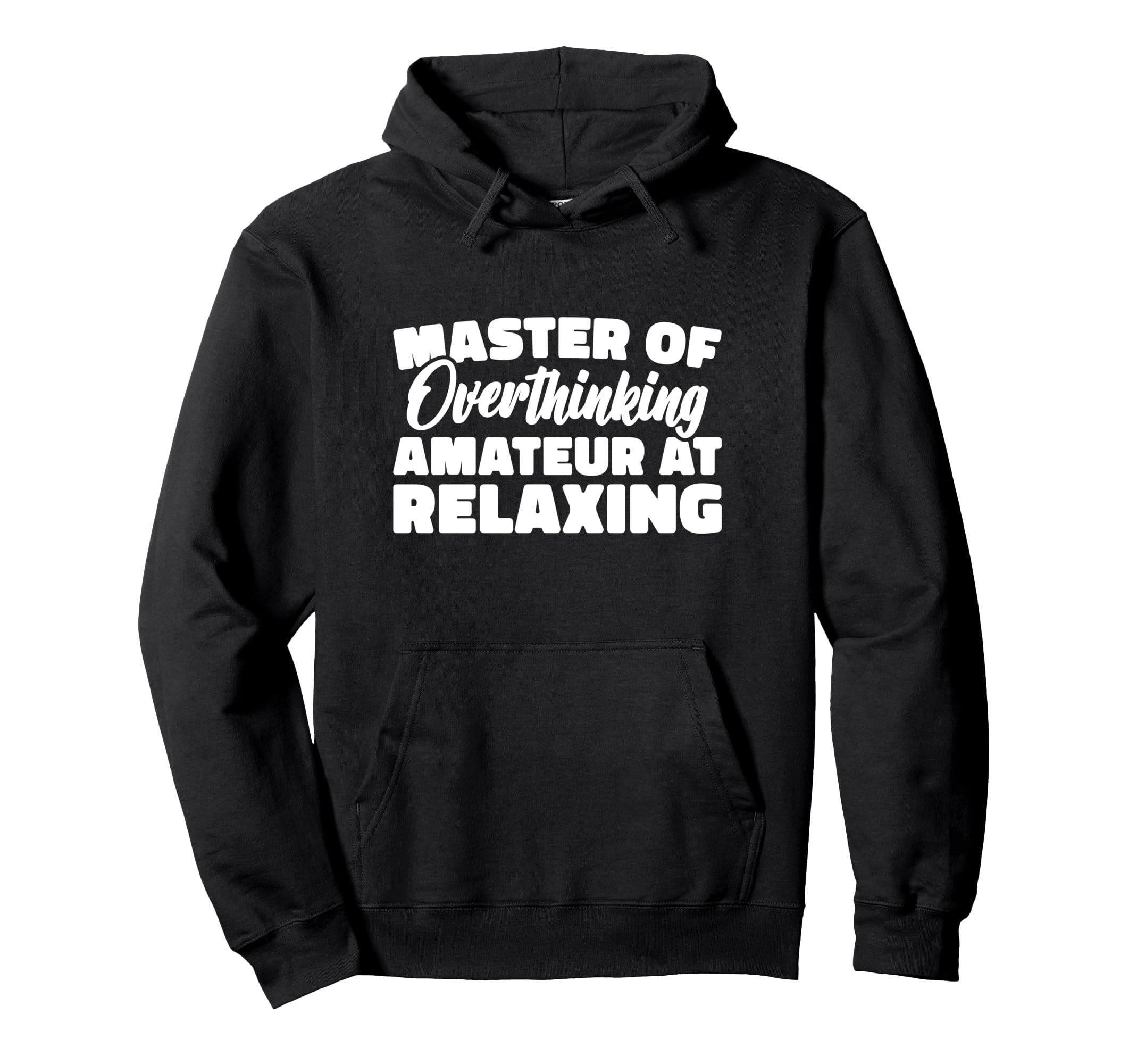 Master Overthinking Amateur Relaxing Hoodie - Minimalist Print Unisex - T-Shirt, Sweatshirt, Hoodie