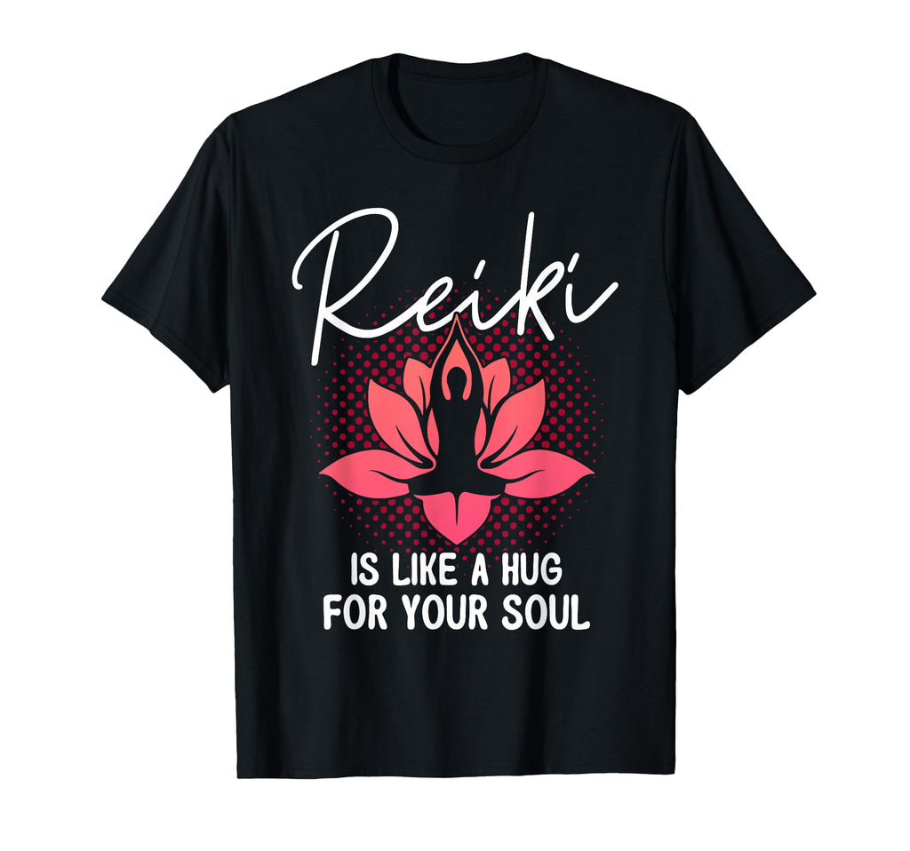 Reiki Is Like Hug Your Soul Reiki T-Shirt - Casual Everyday Wear Unisex - T-Shirt, Sweatshirt, Hoodie