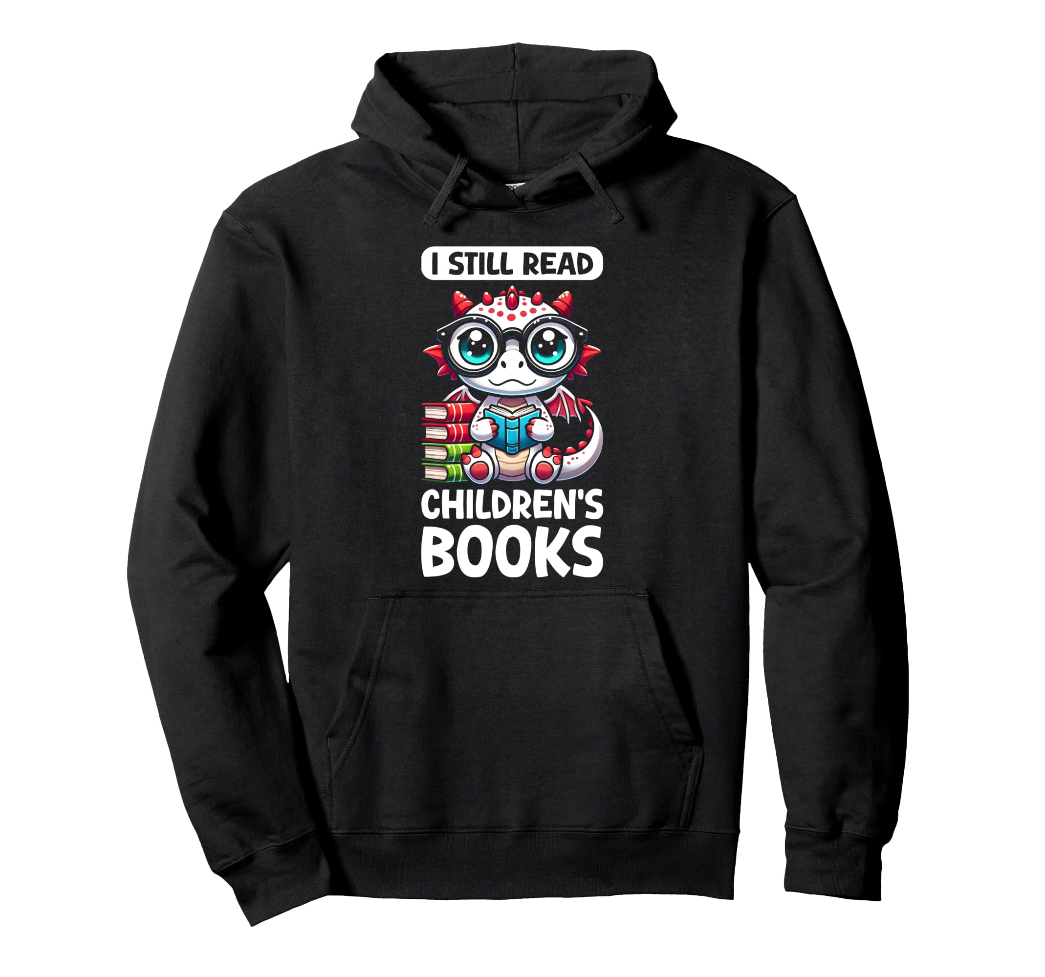I Still Read Childrens Books Reading Lover Hoodie - Unique Graphic Unisex - T-Shirt, Sweatshirt, Hoodie