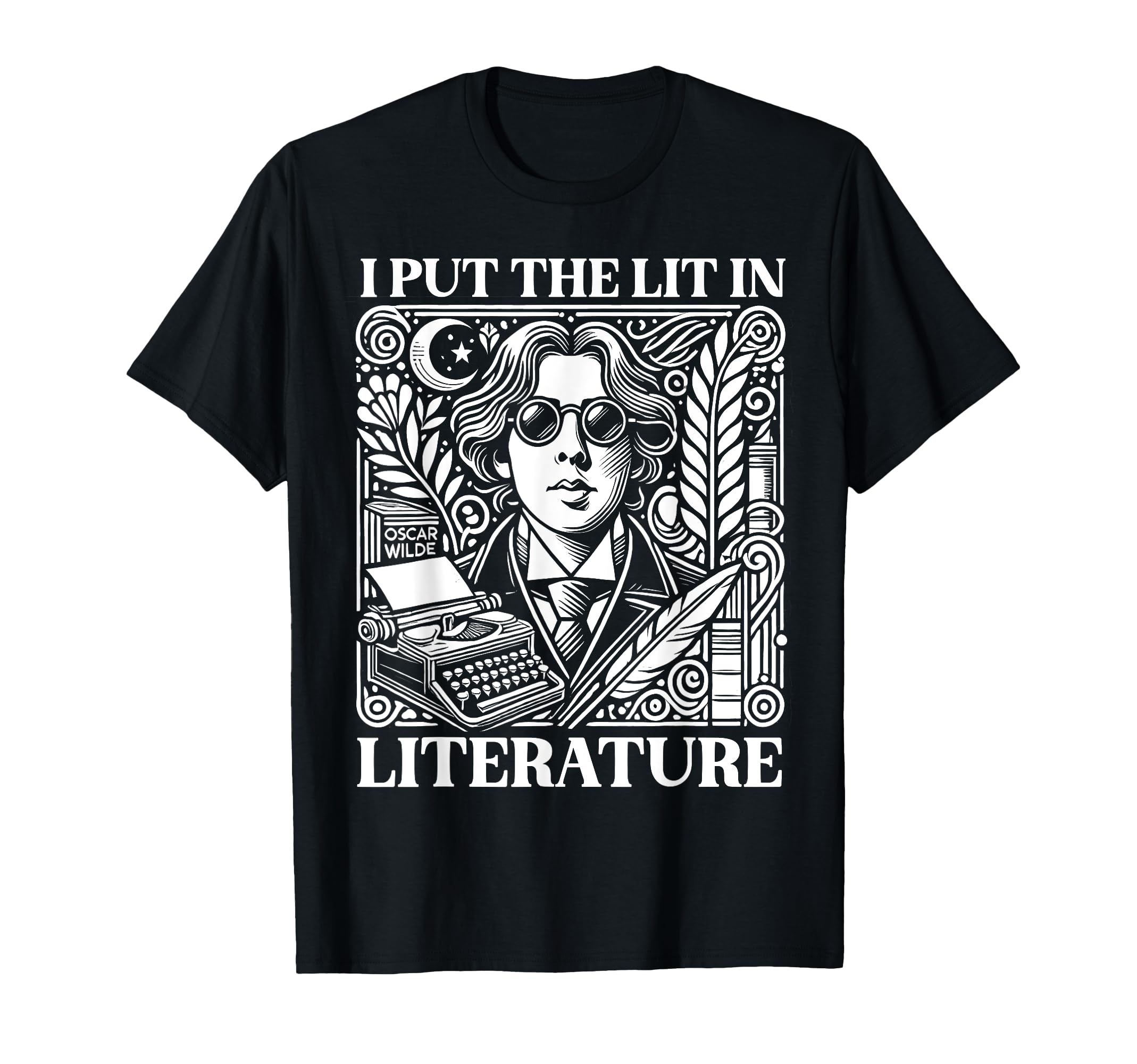 I Put Lit Literature Oscar Wilde T-Shirt - Minimalist Print for Adults - T-Shirt, Sweatshirt, Hoodie
