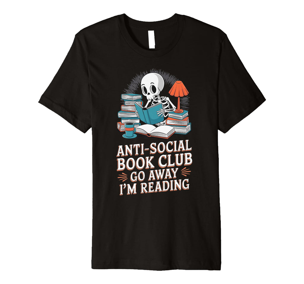 Anti Social Book Club Go Away Im T-Shirt - Trendy Graphic for Adults - T-Shirt, Sweatshirt, Hoodie
