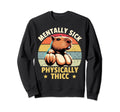 Capybara Mentally Sick Physically Sweatshirt - Novelty Apparel Men Women - T-Shirt, Sweatshirt, Hoodie