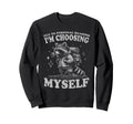 Choosing Myself Self Care Hiking Sweatshirt - Custom Art Print Unisex - T-Shirt, Sweatshirt, Hoodie