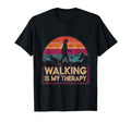 Walking Is My Therapy Funny Walking T-Shirt - Novelty Apparel Unisex - T-Shirt, Sweatshirt, Hoodie