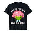 Ban Fascists Save Books Funny Book Lover T-Shirt - Streetwear Style Unisex - T-Shirt, Sweatshirt, Hoodie