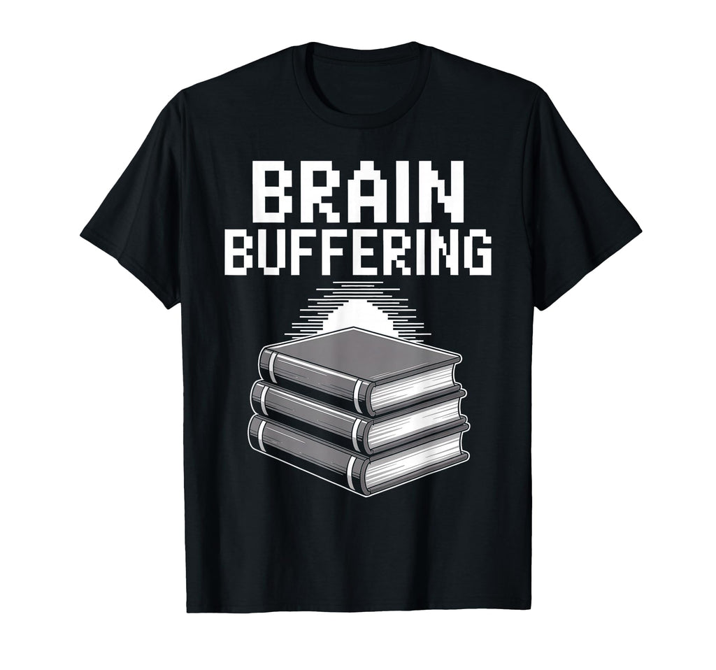 Brain Buffering Book Stack Reader T-Shirt - Novelty Apparel Unisex - T-Shirt, Sweatshirt, Hoodie