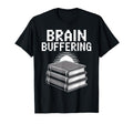 Brain Buffering Book Stack Reader T-Shirt - Novelty Apparel Unisex - T-Shirt, Sweatshirt, Hoodie