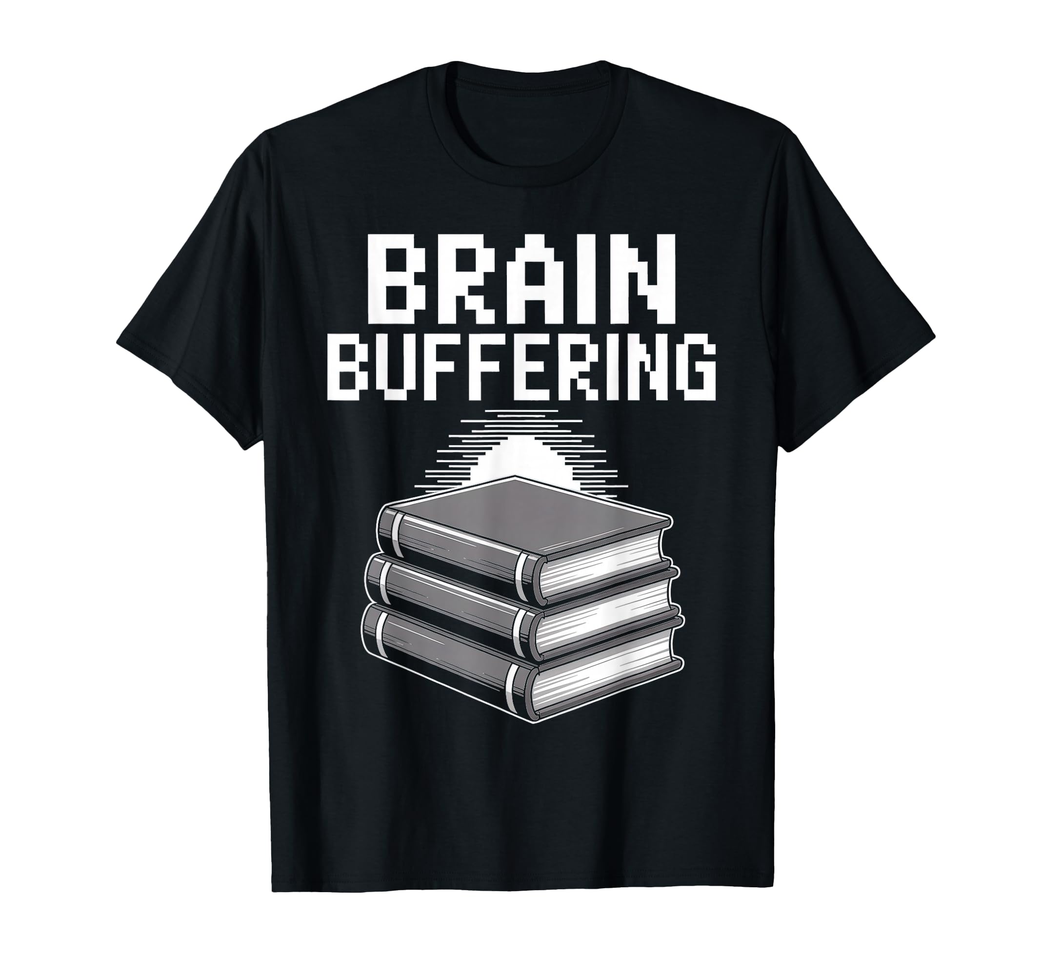 Brain Buffering Book Stack Reader T-Shirt - Novelty Apparel Unisex - T-Shirt, Sweatshirt, Hoodie