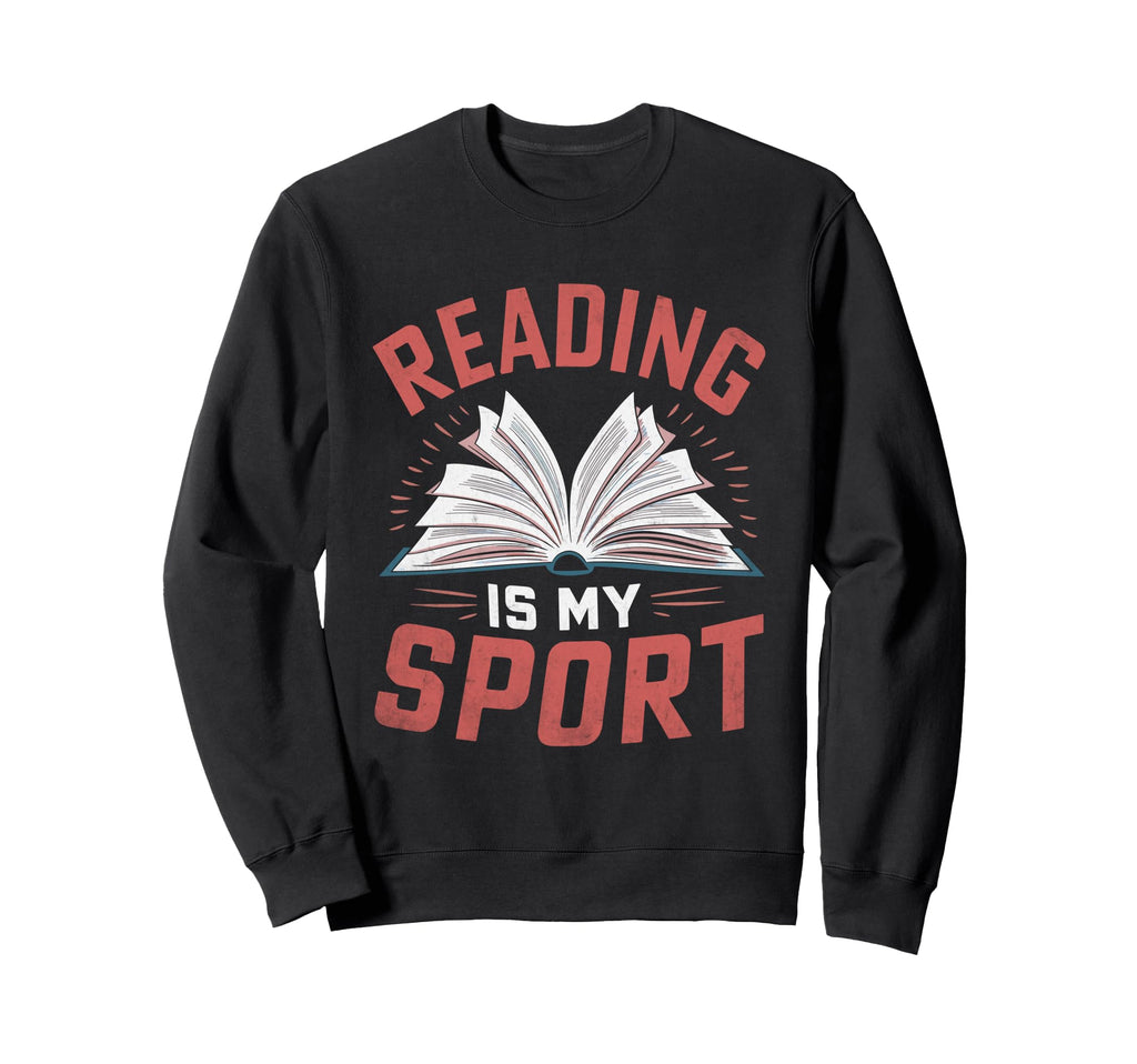 Reading Is My Sport Library Book Sweatshirt - Unique Graphic Men Women - T-Shirt, Sweatshirt, Hoodie