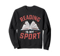 Reading Is My Sport Library Book Sweatshirt - Unique Graphic Men Women - T-Shirt, Sweatshirt, Hoodie