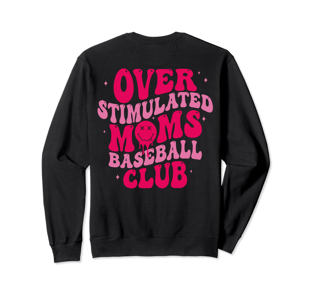 Overstimulated Moms Baseball Club Sweatshirt - Novelty Apparel Men Women - T-Shirt, Sweatshirt, Hoodie