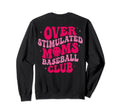 Overstimulated Moms Baseball Club Sweatshirt - Novelty Apparel Men Women - T-Shirt, Sweatshirt, Hoodie