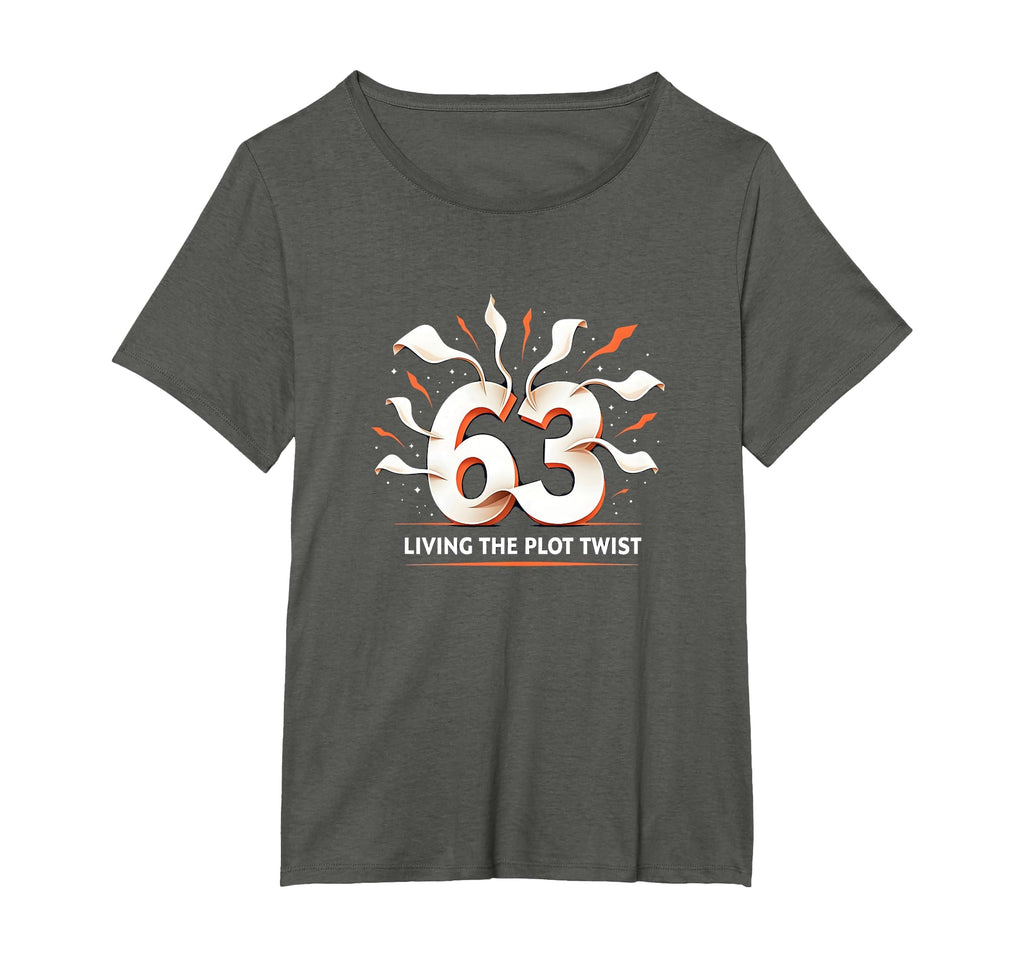 63 And Living Plot Twist Birthday Gift T-Shirt - Novelty Apparel Men Women - T-Shirt, Sweatshirt, Hoodie