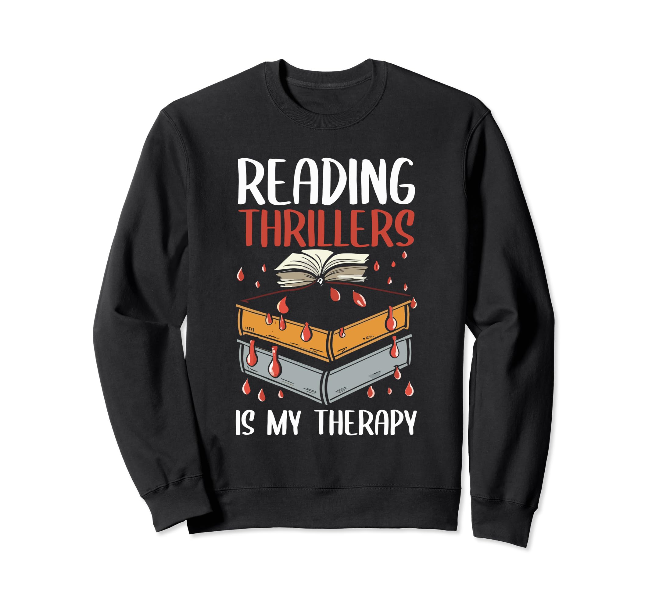Reading Thrillers Is My Therapy Sweatshirt - Fun Novelty Design for Adults - T-Shirt, Sweatshirt, Hoodie