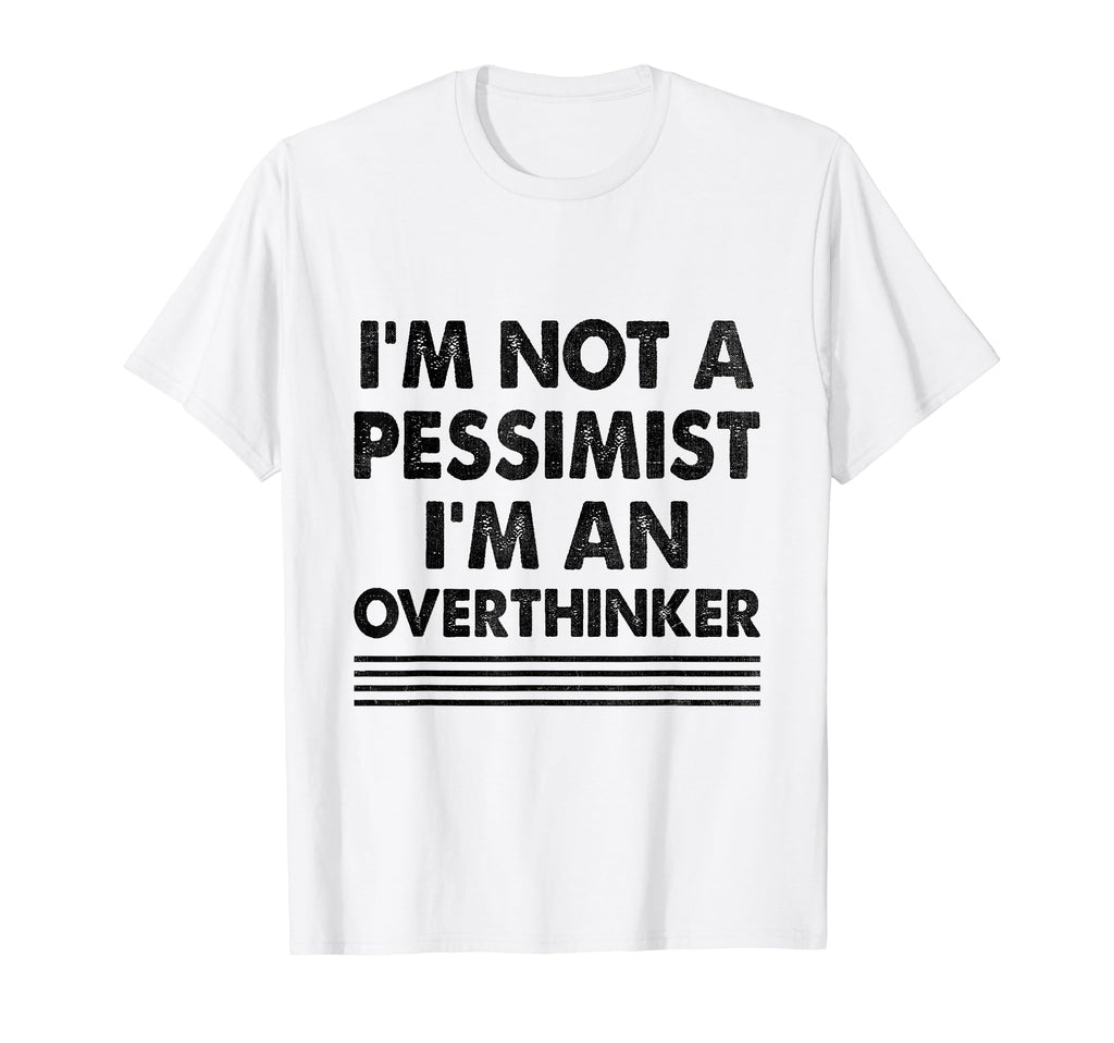 Overthinking Overthinker Funny Sarcasm T-Shirt - Unique Graphic Unisex - T-Shirt, Sweatshirt, Hoodie