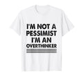 Overthinking Overthinker Funny Sarcasm T-Shirt - Unique Graphic Unisex - T-Shirt, Sweatshirt, Hoodie