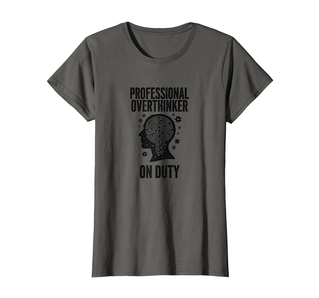 Professional Overthinker Duty Funny T-Shirt - Streetwear Style Unisex - T-Shirt, Sweatshirt, Hoodie