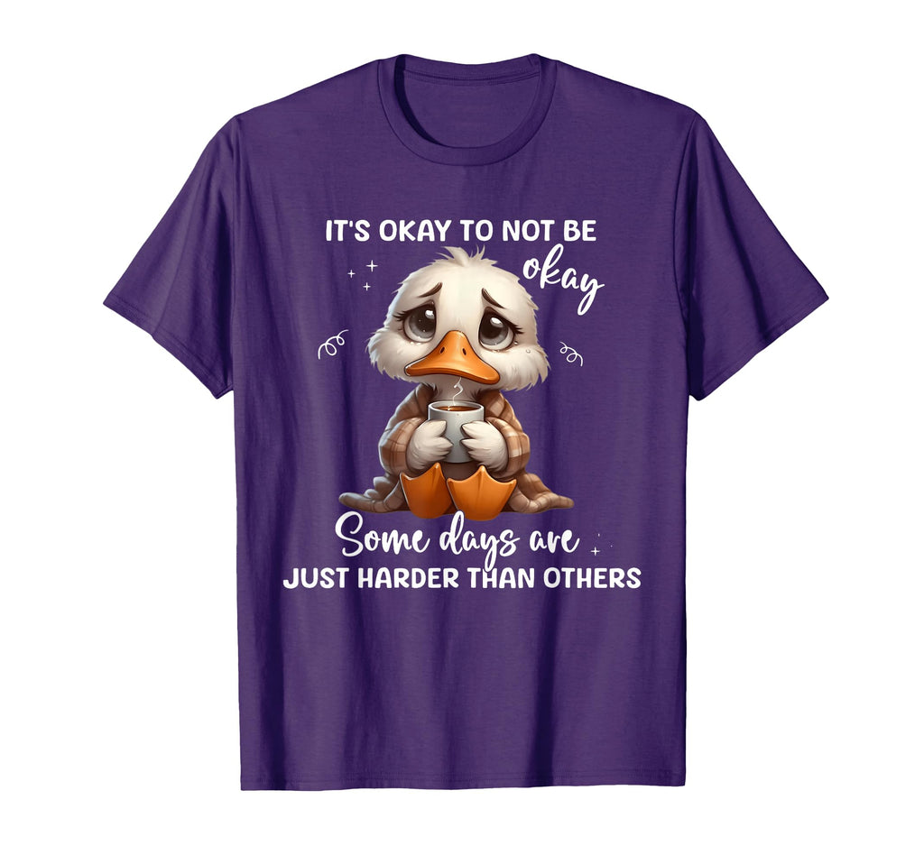 Its Okay Not To Be Okay Some Days Are T-Shirt - Unique Graphic for Adults - T-Shirt, Sweatshirt, Hoodie