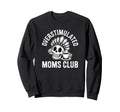 Overstimulated Moms Club Skeleton Sweatshirt - Novelty Apparel Unisex - T-Shirt, Sweatshirt, Hoodie