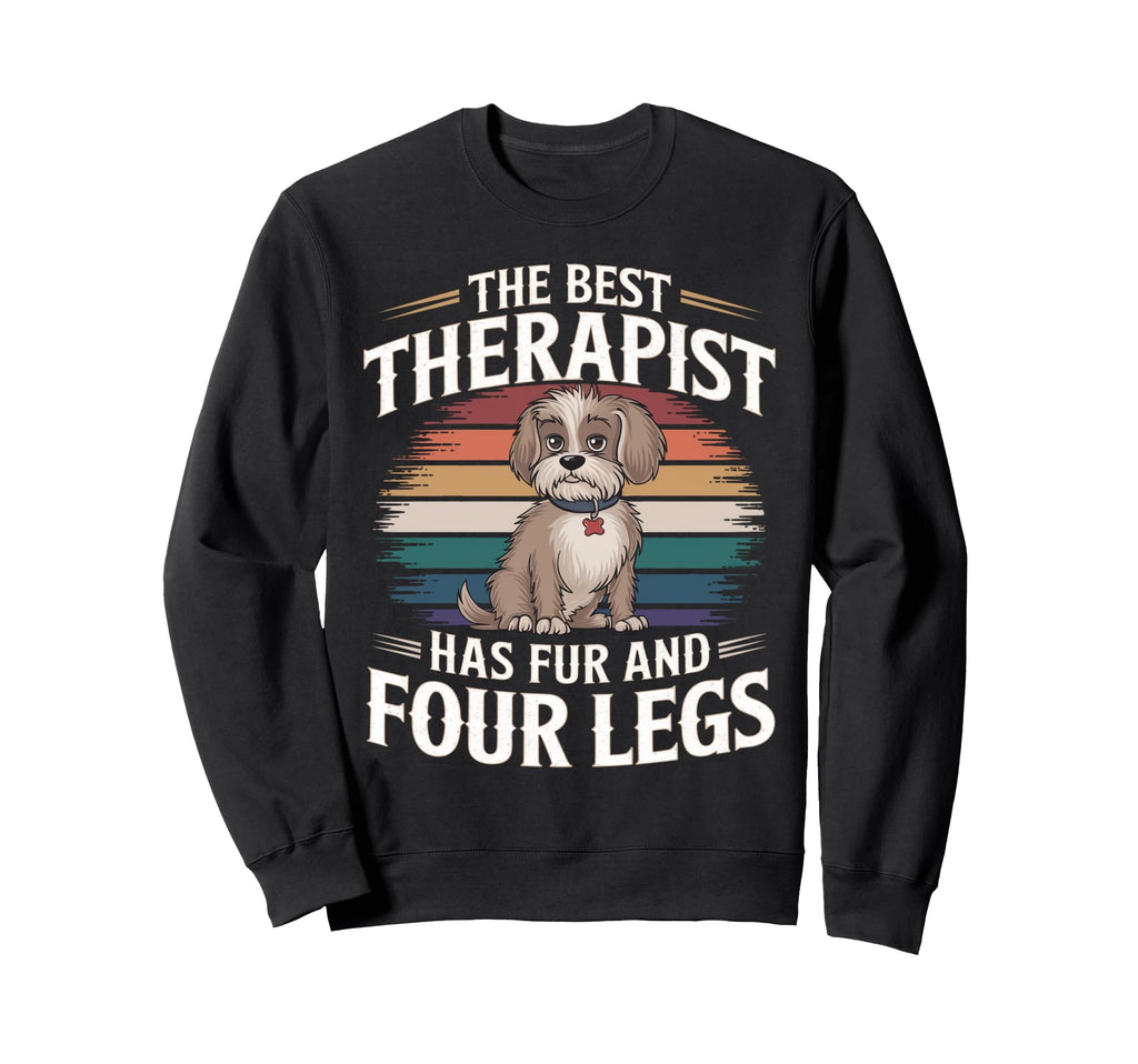 Best Therapist Has Fur And Four Legs Sweatshirt - Unique Graphic Unisex - T-Shirt, Sweatshirt, Hoodie