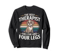 Best Therapist Has Fur And Four Legs Sweatshirt - Unique Graphic Unisex - T-Shirt, Sweatshirt, Hoodie