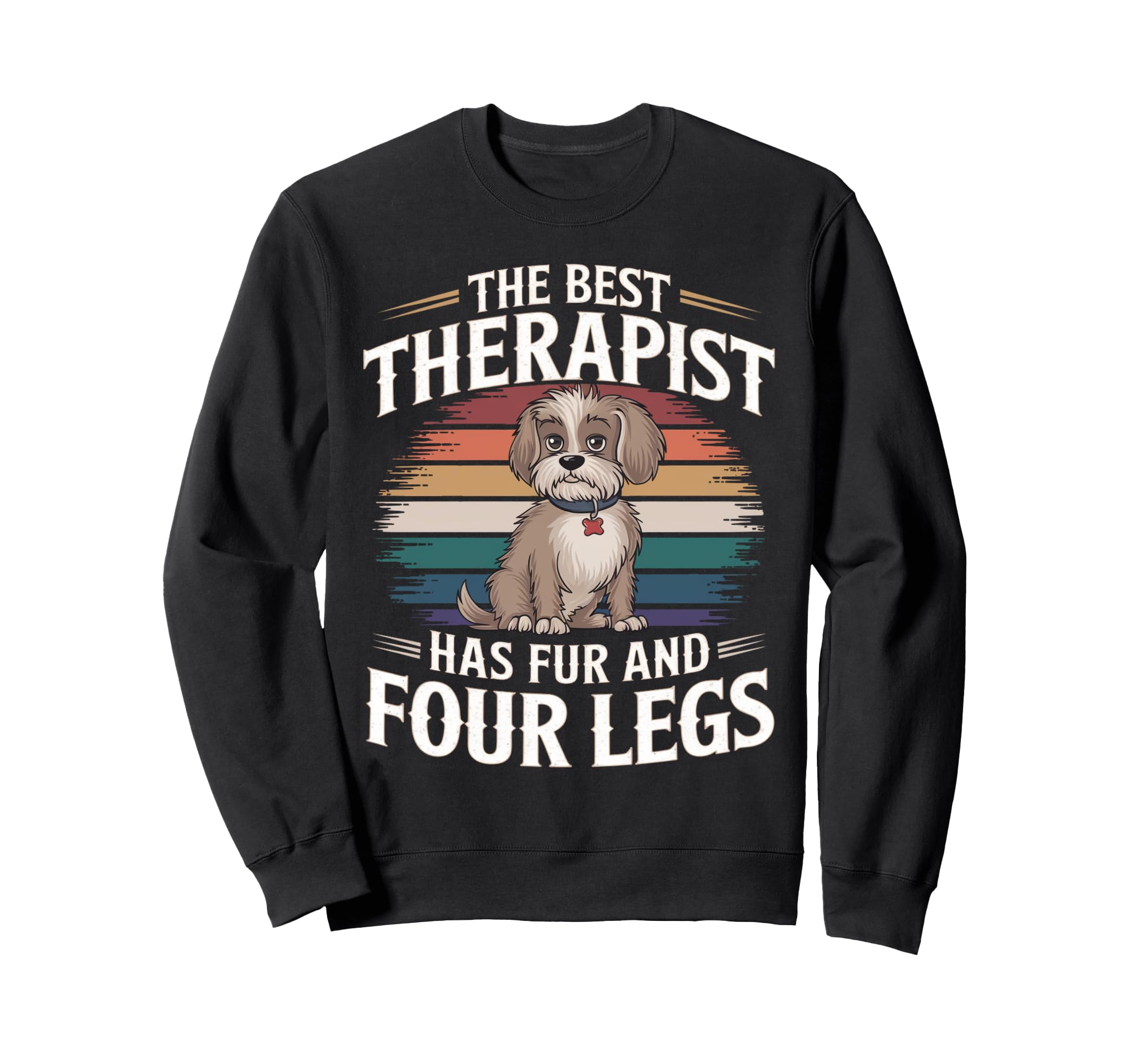 Best Therapist Has Fur And Four Legs Sweatshirt - Unique Graphic Unisex - T-Shirt, Sweatshirt, Hoodie