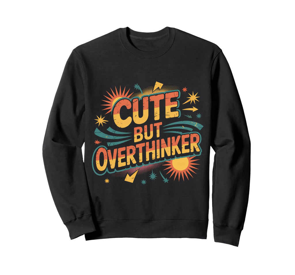 Overthinking Mind Self Awareness Sweatshirt - Unique Graphic Men Women - T-Shirt, Sweatshirt, Hoodie