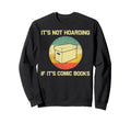 Comic Book Comic Book Lovers Books Sweatshirt - Custom Art Print Men Women - T-Shirt, Sweatshirt, Hoodie
