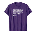 Professional Overthinker Part Time T-Shirt - Unique Graphic Men Women - T-Shirt, Sweatshirt, Hoodie
