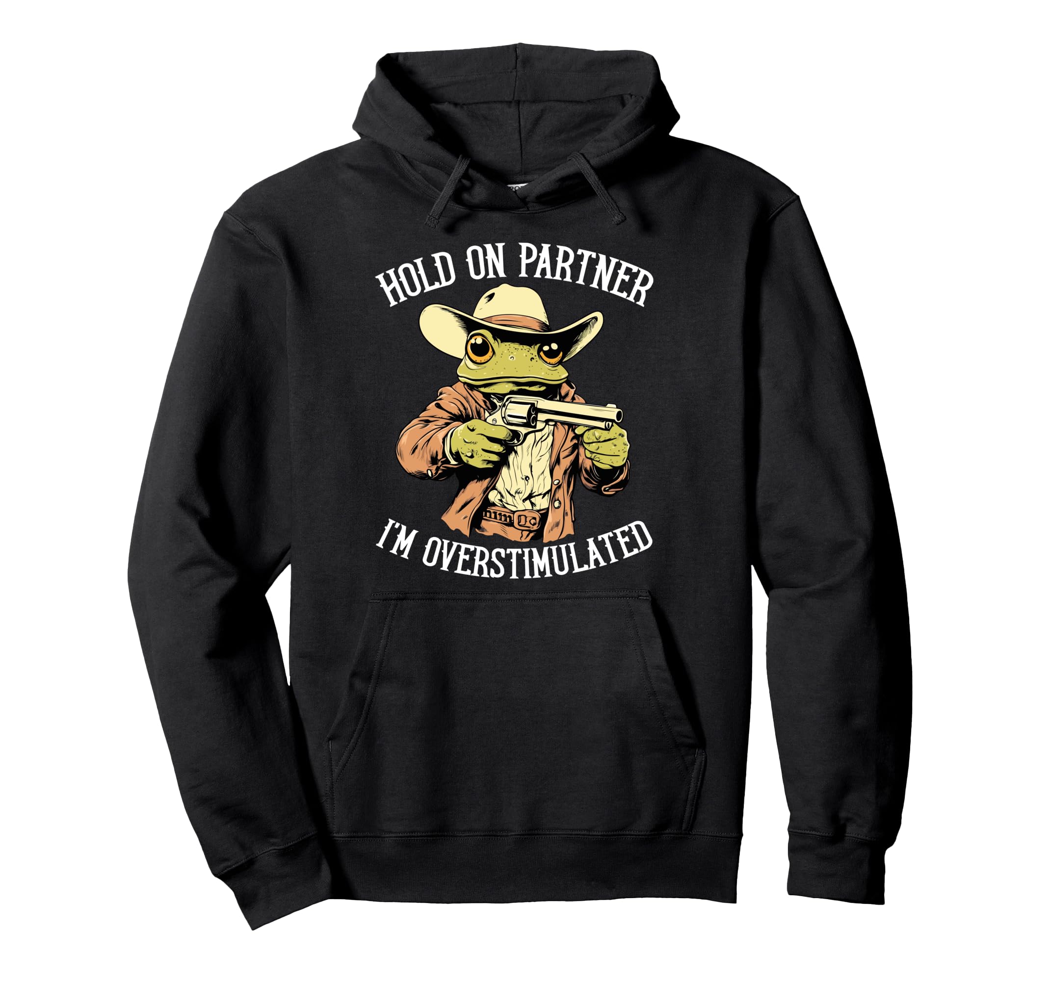 Hold Partner Im Overstimulated Funny Hoodie - Casual Everyday Wear Unisex - T-Shirt, Sweatshirt, Hoodie