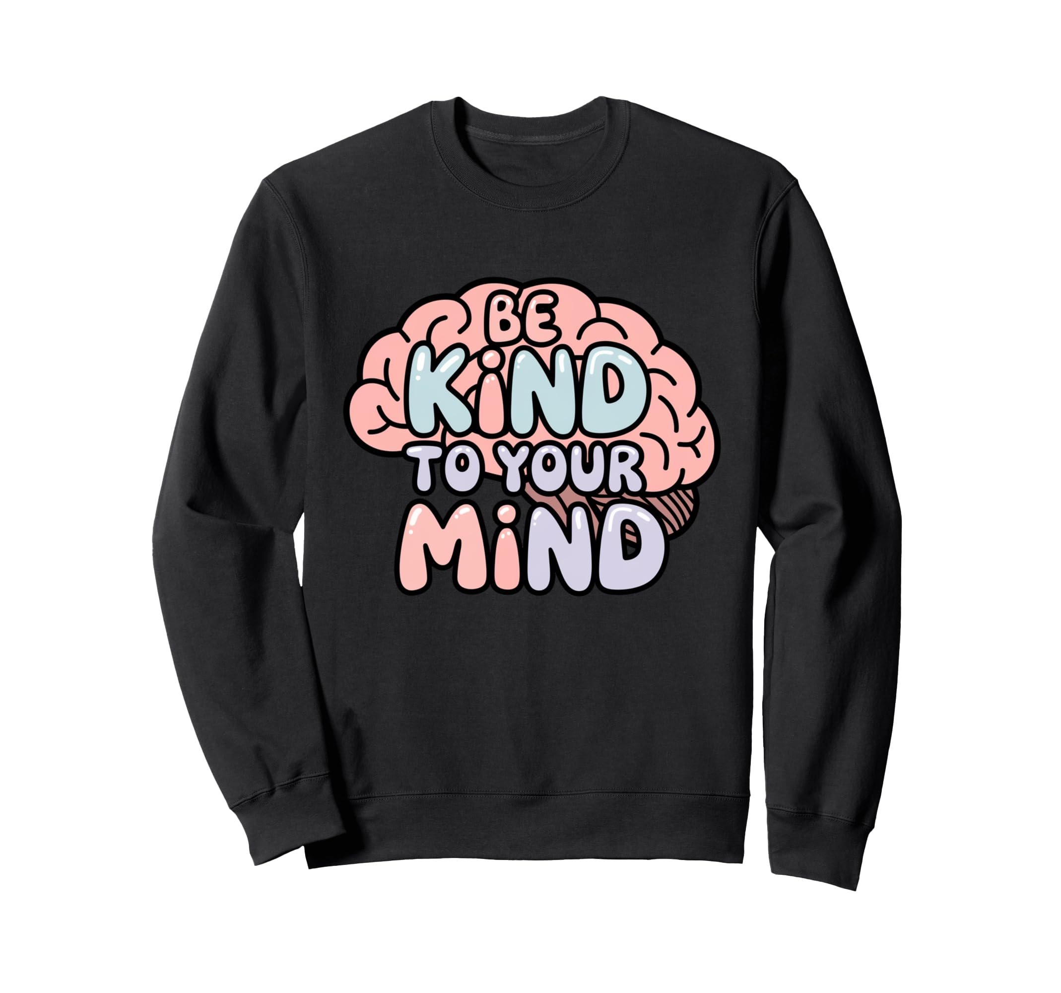 Be Kind To Your Mind Pastel Mental Sweatshirt - Graphic Print Unisex - T-Shirt, Sweatshirt, Hoodie