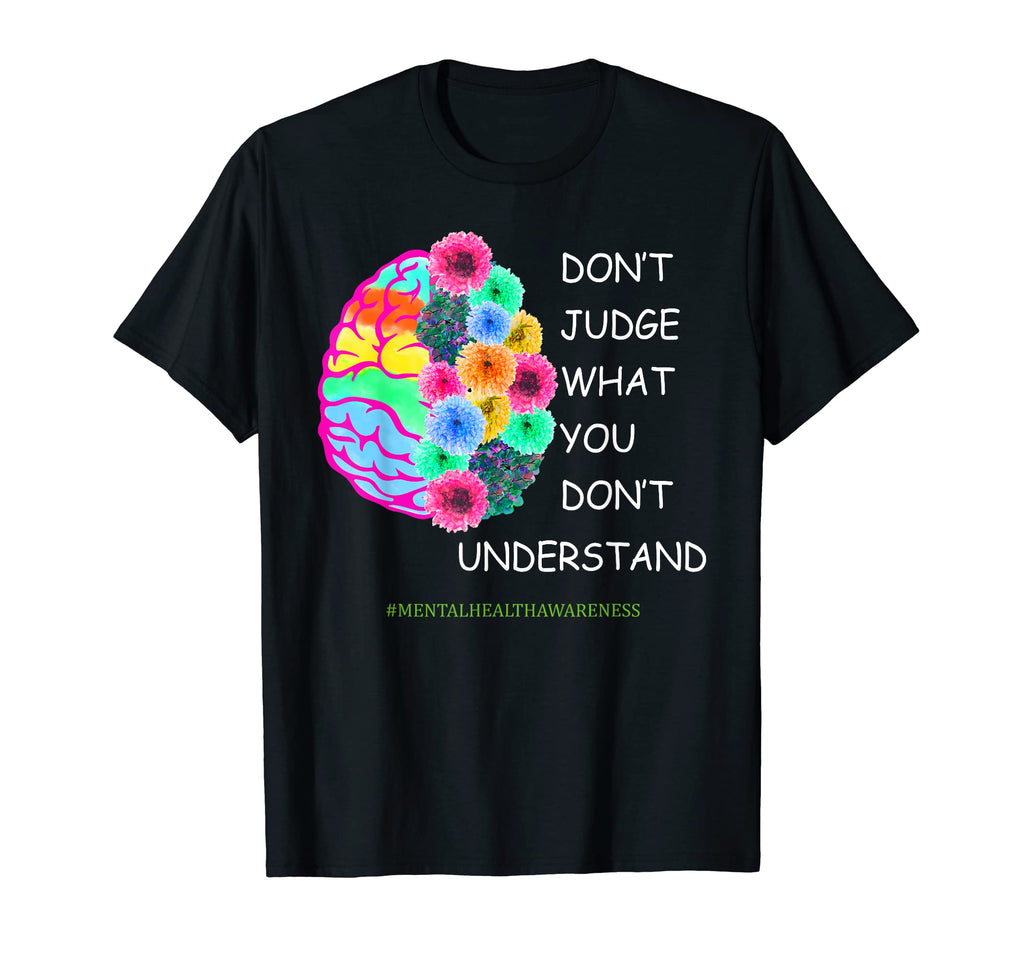 Dont Judge Mental Health Awareness T-Shirt - Novelty Apparel for Adults - T-Shirt, Sweatshirt, Hoodie