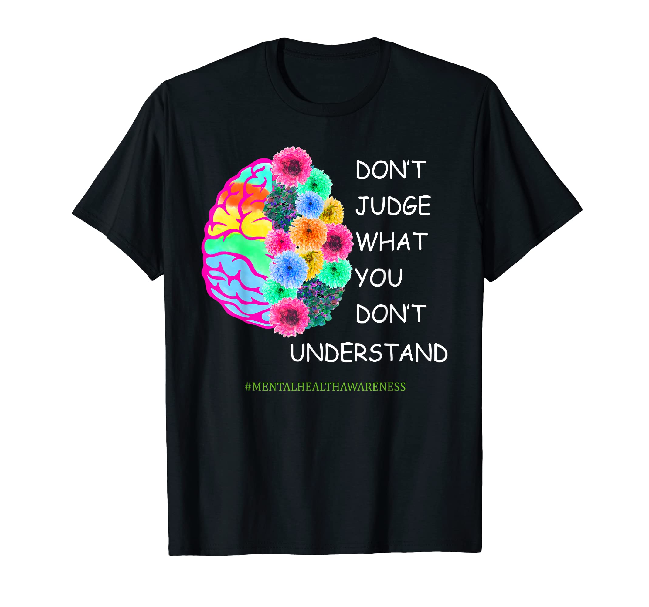 Dont Judge Mental Health Awareness T-Shirt - Novelty Apparel for Adults - T-Shirt, Sweatshirt, Hoodie