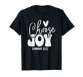 Choose Joy Romans 15 13 Christian T-Shirt - Fun Novelty Design Unisex - T-Shirt, Sweatshirt, Hoodie