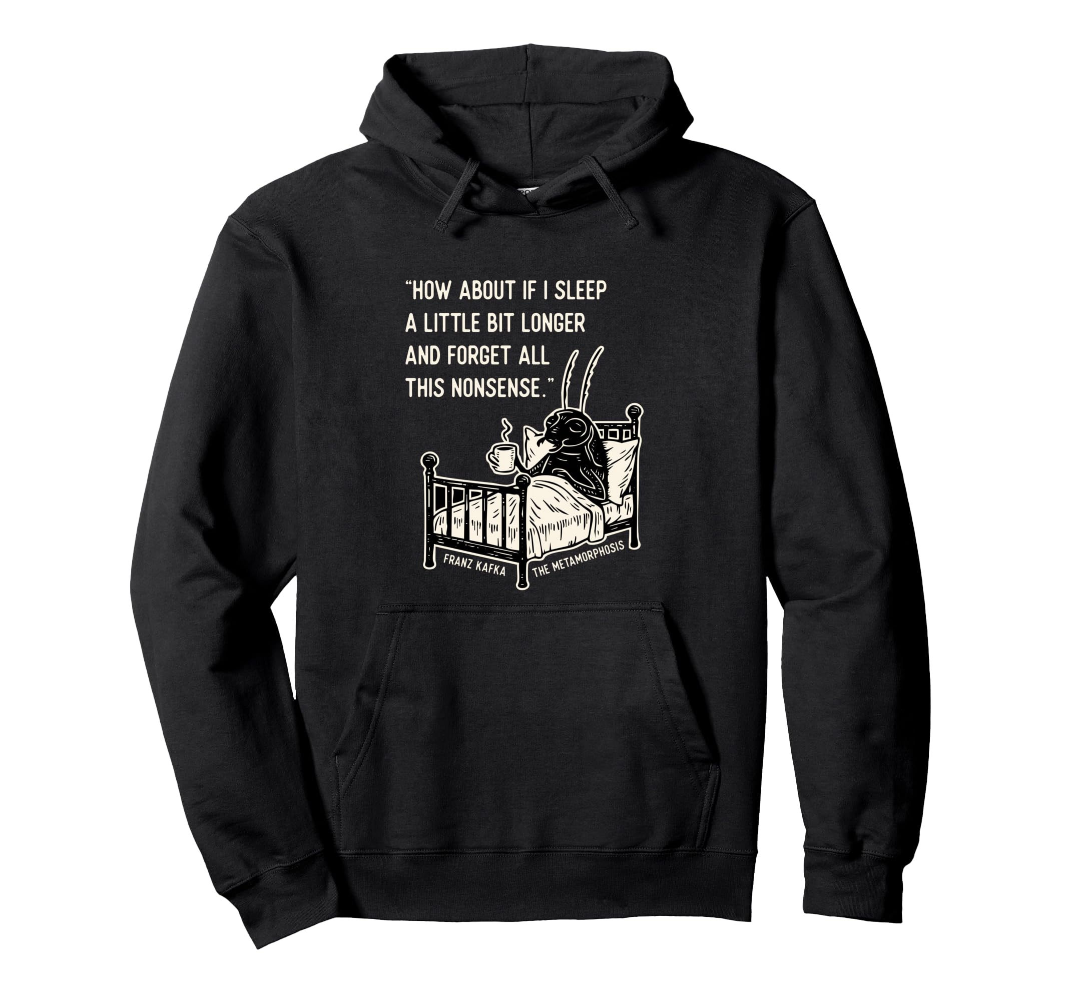 Kafka Metamorphosis Hoodie - Fun Novelty Design Unisex - T-Shirt, Sweatshirt, Hoodie