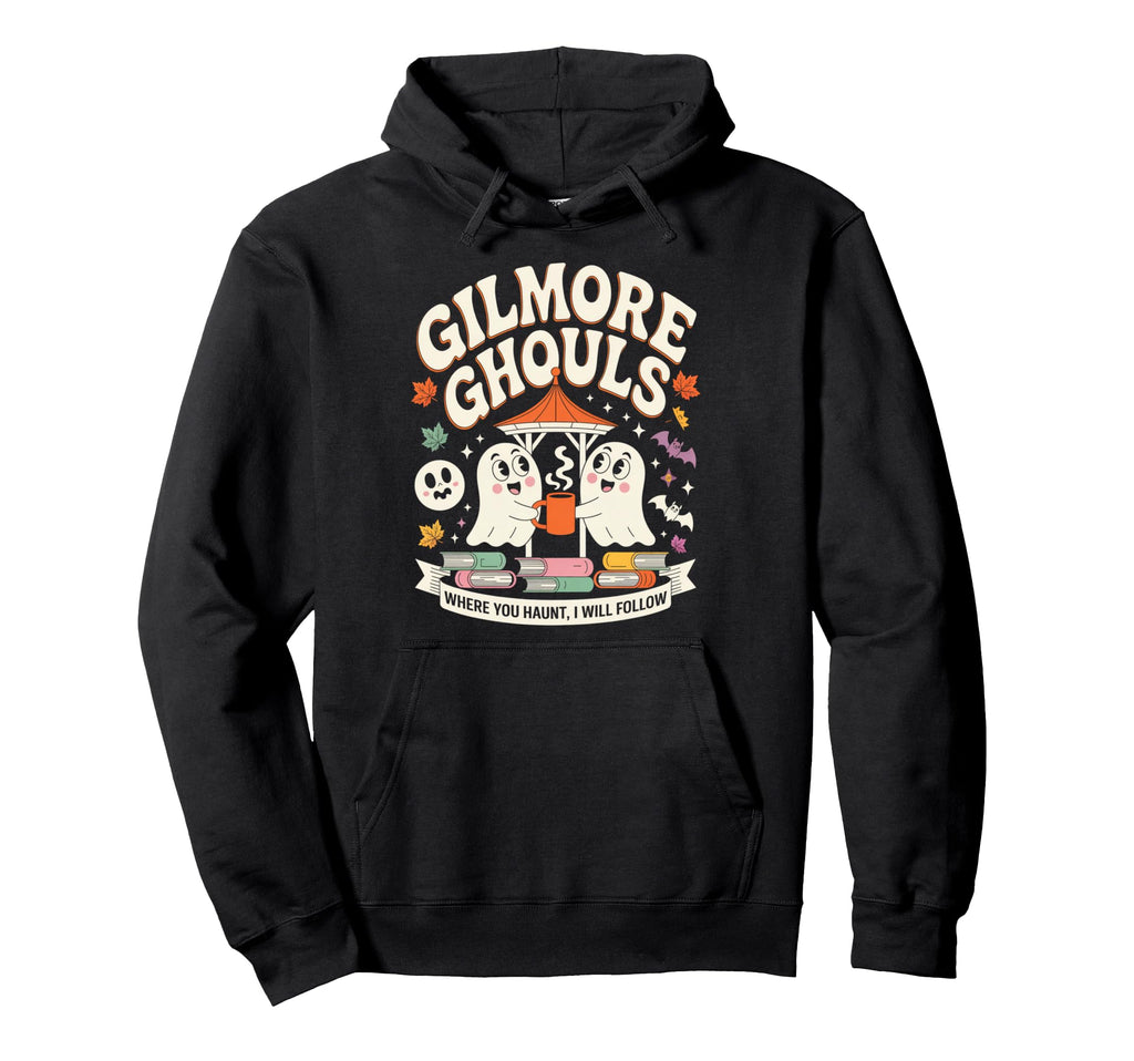 Gilmore Ghouls Where You Haunt I Will Hoodie - Custom Art Print Men Women - T-Shirt, Sweatshirt, Hoodie