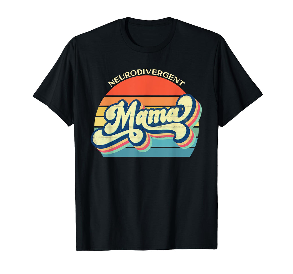 Neurodivergent Mama Autism Mom Adhd T-Shirt - Casual Everyday Wear Unisex - T-Shirt, Sweatshirt, Hoodie