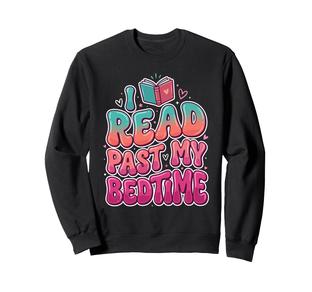 I Read Past My Bedtime Funny Sweatshirt - Aesthetic Graphic for Adults - T-Shirt, Sweatshirt, Hoodie