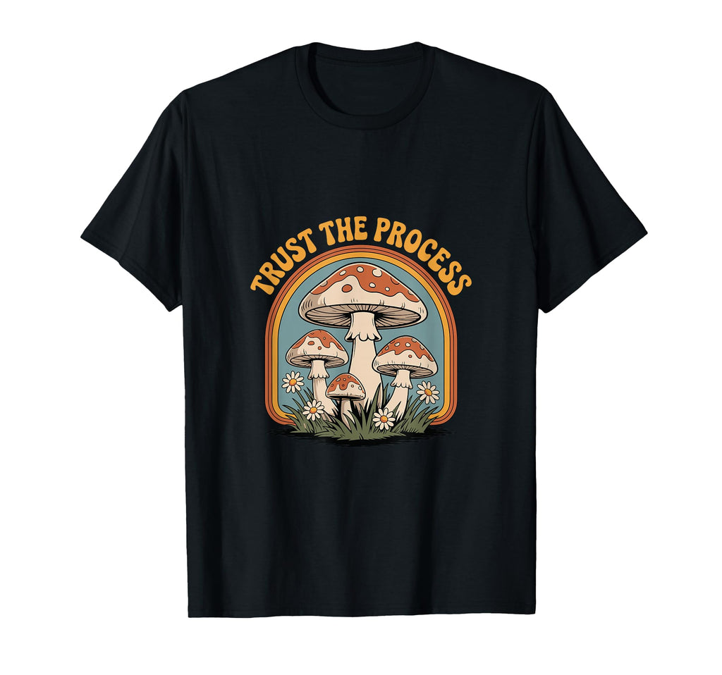 Trust Process Psychedelic Mushrooms T-Shirt - Trendy Graphic Unisex - T-Shirt, Sweatshirt, Hoodie